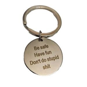 Be Safe Have Fun Dont Do Stupid Things Keychain Gag Gift Holiday Christmas...